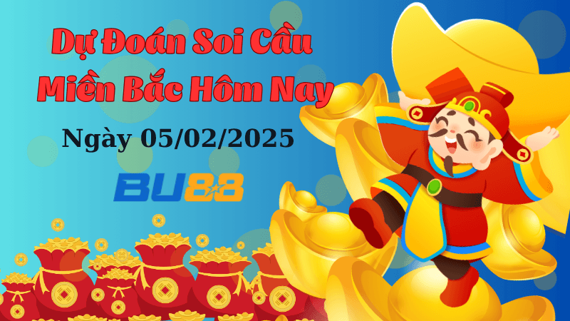 BU88 Dự Đoán Soi Cầu Miền Bắc Hôm Nay Ngày 05/02/2025 - Chuẩn Nhất