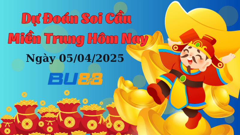 BU88 Dự Đoán Soi Cầu Xổ Số Miền Trung Ngày 05/04/2025 - Đánh Là Chắc Chắn Về