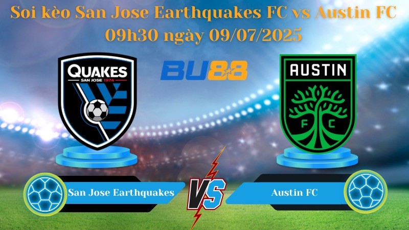 BU88 Nhận định soi kèo San Jose Earthquakes FC vs Austin FC 09h30 ngày 09/07/2025 - Cup Mỹ mở rộng